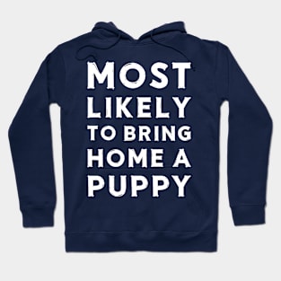 Most likely to bring home a puppy Hoodie